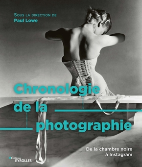 Livre histoire de la photo : chronologie de la photographie par Paul Lowe